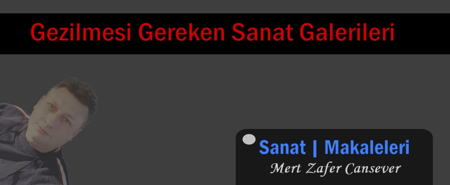Gezilmesi Gereken Sanat Galerileri