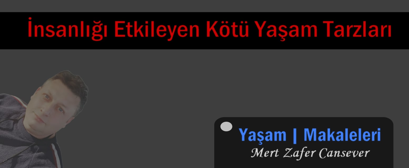 İnsanlığı Etkileyen Kötü Yaşam Tarzları