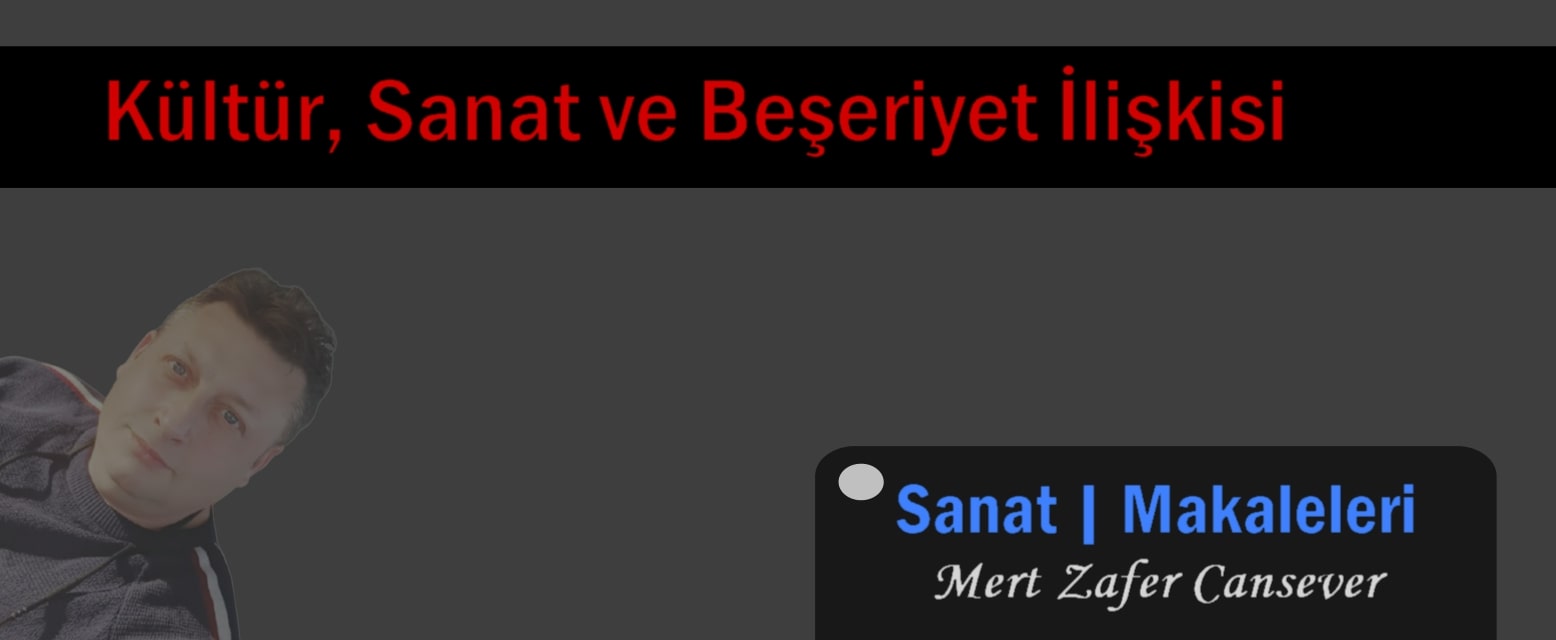 Kültür, Sanat ve Beşeriyet İlişkisi
